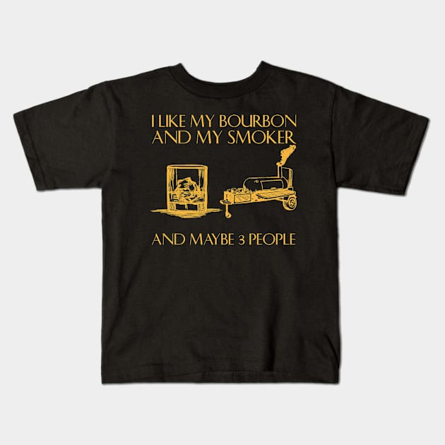 I Like My Bourbon And My Smoker Funny BBQ Smoker Kids T-Shirt by alexanderahmeddm